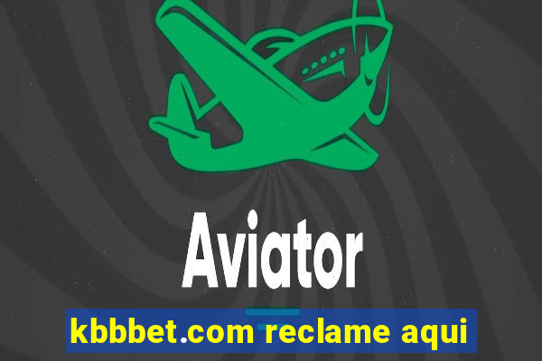 kbbbet.com reclame aqui